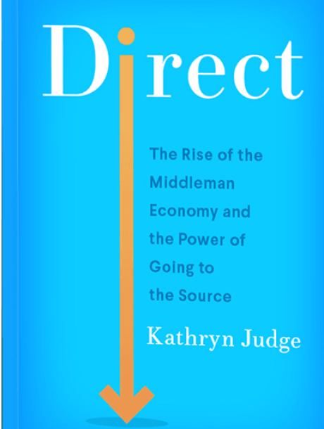 Direct: The Rise of the Middleman Economy and the Power of going to the Source