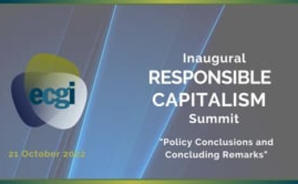 ECGI #ResponsibleCapitalism Summit: "Policy Conclusions" and Concluding Remarks"