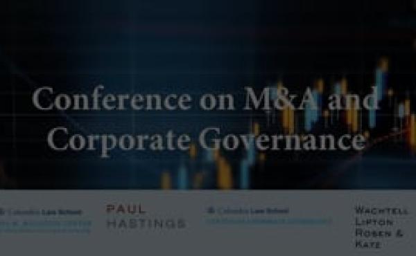 Columbia Law School Conference on M&A and Corporate Governance - Panel 1 | Activism and M&A